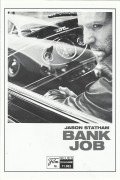 11982: Bank Job ( Roger Donaldson ) Jason Statham, Saffron Burrows, Stephen Campbell Moore, Daniel Mays, James Faulkner, Alki David, Michael Jibson, Richard Lintern, Don Gallagher, David Suchet, Alistair Petrie, Gerard Horan